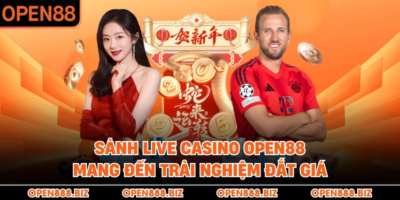 Sảnh live casino OPEN88 mang đến trải nghiệm đắt giá