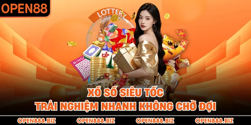 Xổ số siêu tốc – Trải nghiệm nhanh không chờ đợi